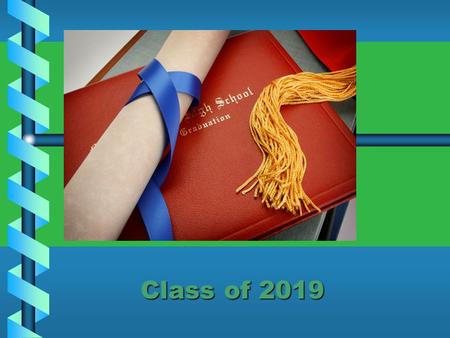 Class of 2019. 7 th Grade Counselor Vicki Josey 281-641-4807