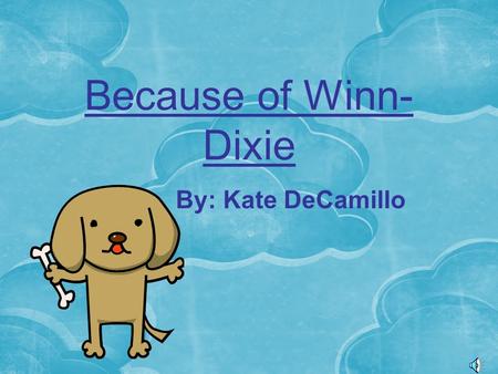 Because of Winn- Dixie By: Kate DeCamillo Vocabulary In Washington, DC there is a memorial that honors the soldiers. a.headquarters b.monument.