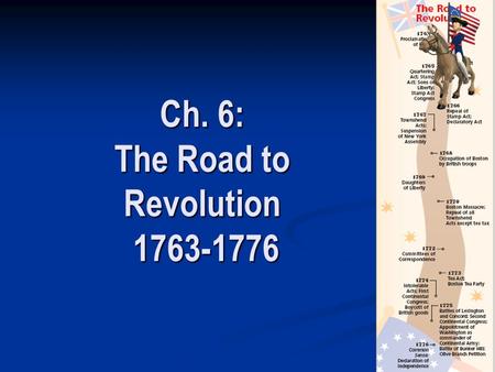 Ch. 6: The Road to Revolution