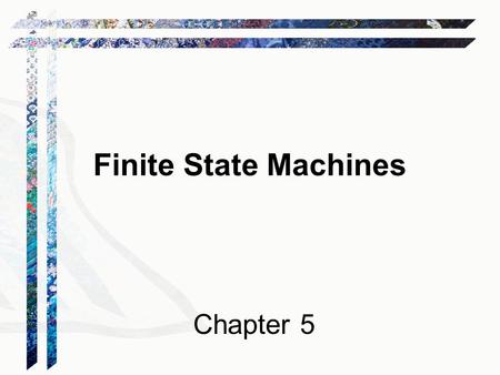 Finite State Machines Chapter 5. Languages and Machines.