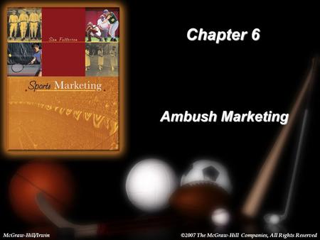 6-1 Chapter 6 Ambush Marketing McGraw-Hill/Irwin©2007 The McGraw-Hill Companies, All Rights Reserved.