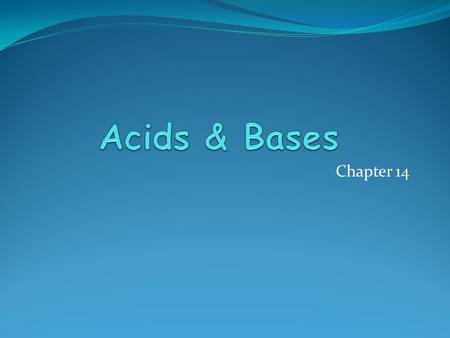 Chapter 14. 2 Arrhenius Concept: Acids produce H + in solution, bases produce OH  ion. In aqueous solutions. Brønsted-Lowry: Acids are H + donors, bases.