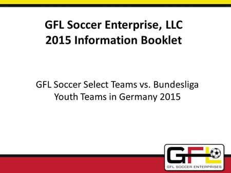 GFL Soccer Enterprise, LLC 2015 Information Booklet