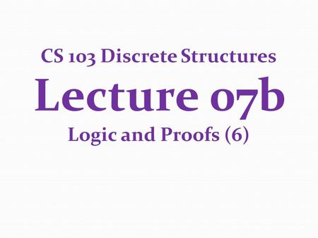 CS 103 Discrete Structures Lecture 07b