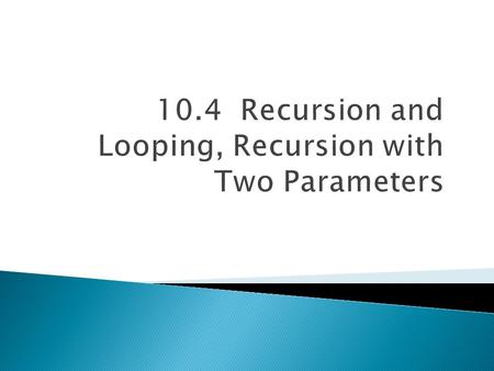  The pool rack example could be implemented using a for loop.  It is also possible to write recursive methods that accomplish things that you might.