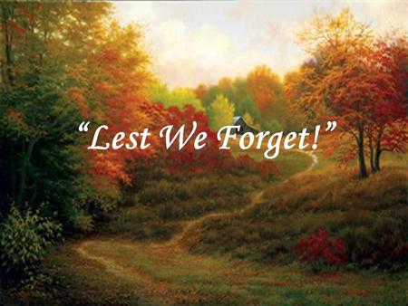 “Lest We Forget!”.