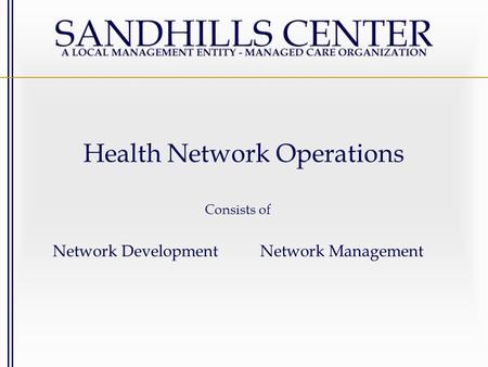 Consists of Network Development Network Management Health Network Operations.