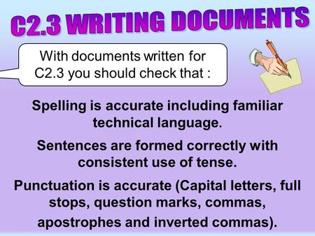 Spelling is accurate including familiar technical language. Sentences are formed correctly with consistent use of tense. Punctuation is accurate (Capital.