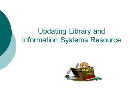 Updating Library and Information Systems Resource.