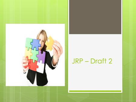 JRP – Draft 2. Step 1: Following the Outline Use the outline to help you see the big picture before you begin drafting. This helps you establish a logical.