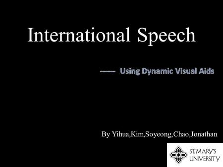 International Speech By Yihua,Kim,Soyeong,Chao,Jonathan.