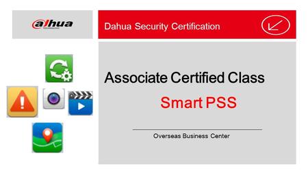 Smart PSS Associate Certified Class Dahua Security Certification