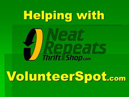 Helping with VolunteerSpot.com. Using VolunteerSpot to make helping easier!