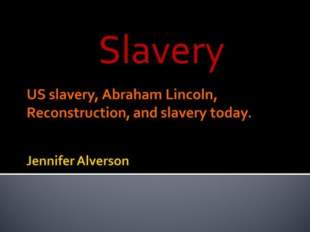 Slavery. SS5H1: Explain the major events of the Civil War d: Describe the role of Abraham Lincoln SS5H2: Analyzing the effects of Reconstruction a: Describe.