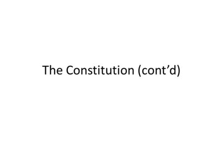 The Constitution (cont’d). Features Uncodified – the British constitution is n ot contained in one book, it has a variety of sources to include, statues,