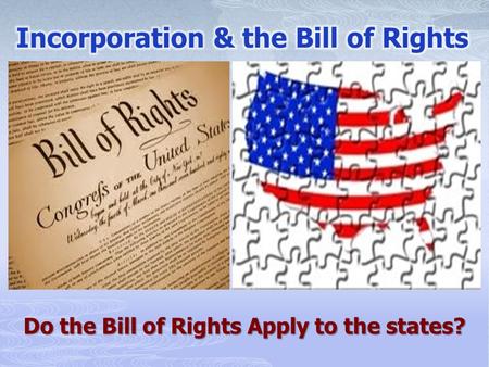 Do the Bill of Rights Apply to the states?.  The first ten amendments to the U.S. Constitution  Passed by the first Congress in 1791. The Bill of Rights.
