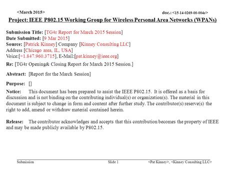 Doc.: Submission, Slide 1 Project: IEEE P802.15 Working Group for Wireless Personal Area Networks (WPANs) Submission Title: [TG4r Report for March 2015.