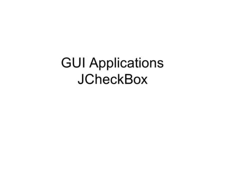 GUI Applications JCheckBox