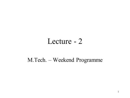 1 Lecture - 2 M.Tech. – Weekend Programme. 2 EDA Tools 1. Design Entry a.View Logic b.Mentor Graphics (Renoir) c.Cadence Design System d.OrCAD e.ALDEC.