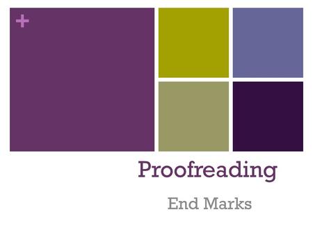 + Proofreading End Marks. + End Marks: Period Period: used to end a sentence a sentence makes a statement, request, or command that isn’t used as an exclamation.