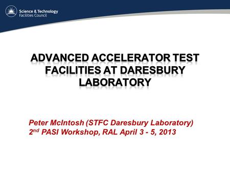 Peter McIntosh (STFC Daresbury Laboratory) 2 nd PASI Workshop, RAL April 3 - 5, 2013.