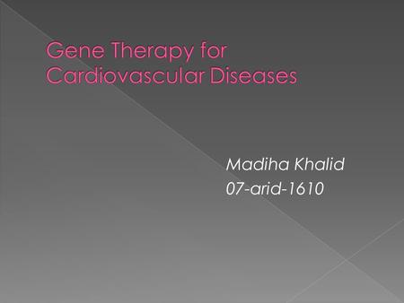 Madiha Khalid 07-arid-1610.  Use of DNA as a pharmaceutical agent to treat disease.  The most common form involves DNA that encodes a functional, therapeutic.