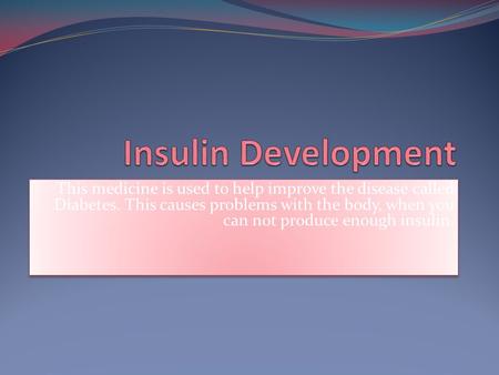 This medicine is used to help improve the disease called Diabetes. This causes problems with the body, when you can not produce enough insulin. This medicine.