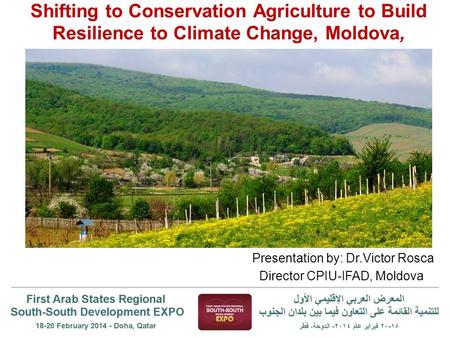 Shifting to Conservation Agriculture to Build Resilience to Climate Change, Moldova, Presentation by: Dr.Victor Rosca Director CPIU-IFAD, Moldova.