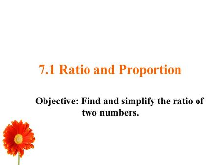 Objective: Find and simplify the ratio of two numbers.