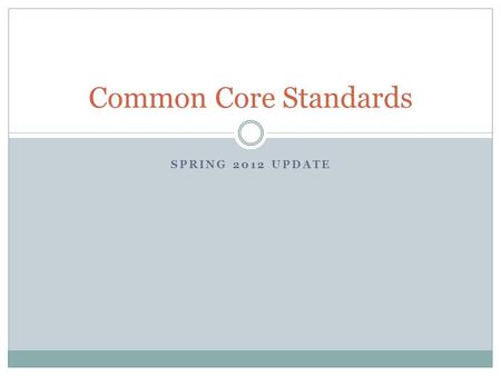 SPRING 2012 UPDATE Common Core Standards. The headlines “Common Core Raises PD Opportunities, Questions,” Teacher PD Sourcebook, Spring 2012 “Common Core.