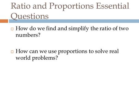 Ratio and Proportions Essential Questions