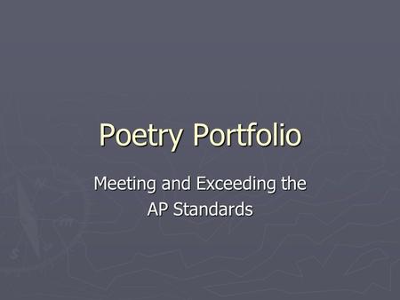 Poetry Portfolio Meeting and Exceeding the AP Standards.
