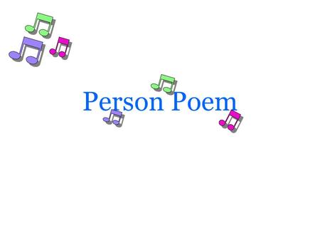 Person Poem. Purpose of the Activity This exercise helps the participant to find out a poet within each one Of us by sharing poems they have written about.
