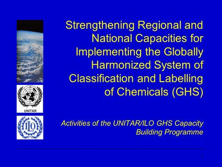1 Strengthening Regional and National Capacities for Implementing the Globally Harmonized System of Classification and Labelling of Chemicals (GHS) Activities.