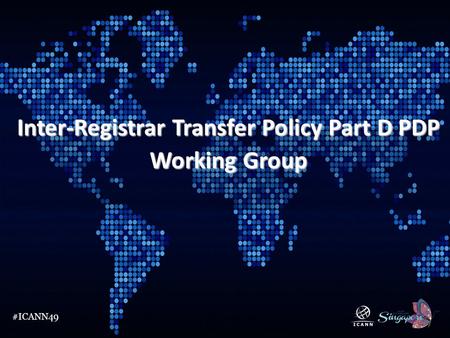 #ICANN49 Inter-Registrar Transfer Policy Part D PDP Working Group.