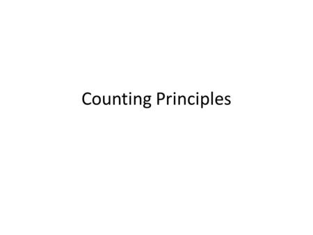 Counting Principles. What you will learn: Solve simple counting problems Use the Fundamental Counting Principle to solve counting problems Use permutations.