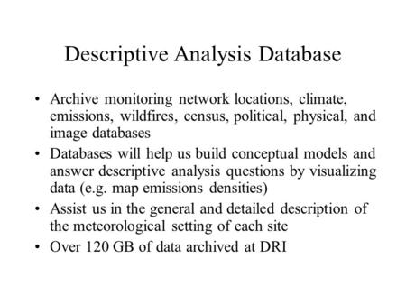Descriptive Analysis Database Archive monitoring network locations, climate, emissions, wildfires, census, political, physical, and image databases Databases.