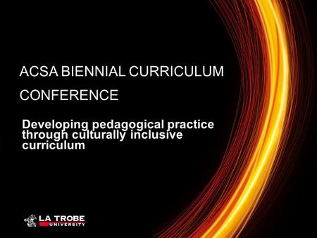 Developing pedagogical practice through culturally inclusive curriculum ACSA BIENNIAL CURRICULUM CONFERENCE.
