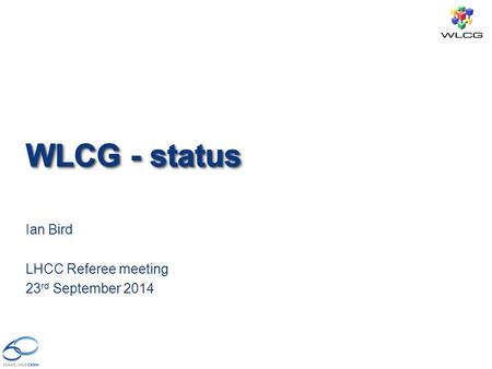 Ian Bird LHCC Referee meeting 23 rd September 2014.