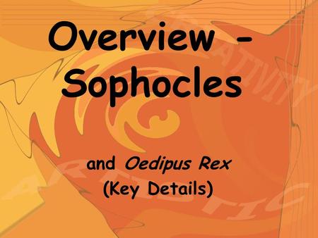 Overview - Sophocles and Oedipus Rex (Key Details)