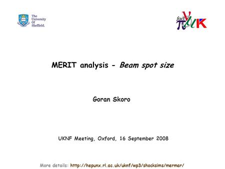 MERIT analysis - Beam spot size Goran Skoro More details:  UKNF Meeting, Oxford, 16 September 2008.