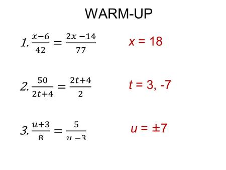 WARM-UP   x = 18 t = 3, -7 u = ±7.