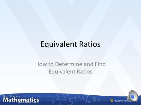 Equivalent Ratios How to Determine and Find Equivalent Ratios.