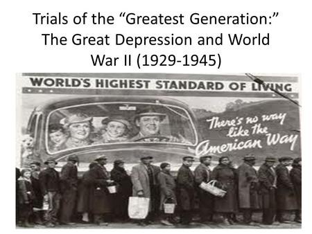 Trials of the “Greatest Generation:” The Great Depression and World War II (1929-1945)