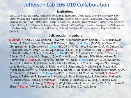 Jefferson Lab E06-010 Collaboration Institutions CMU, Cal-State LA, Duke, Florida International, Hampton, UIUC, JLab, Kharkov, Kentucky, Kent State, Kyungpook.