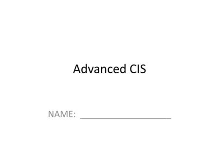 Advanced CIS NAME: ___________________. OBJECTIVE: Maintaining, Managing, and Troubleshooting Systems Maintenance includes following established procedures.