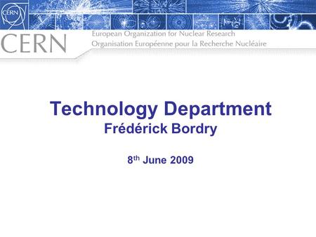 1 Technology Department Frédérick Bordry 8 th June 2009.