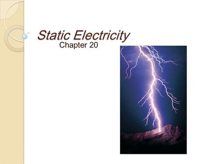 Static Electricity Chapter 20. Electric Force Section 20.1.