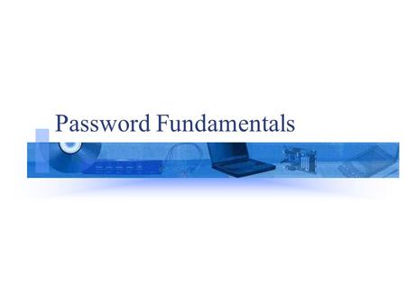 Password Fundamentals. UMB-Dental School New Password Policy Passwords must be eight characters or longer. Password must contain characters from three.