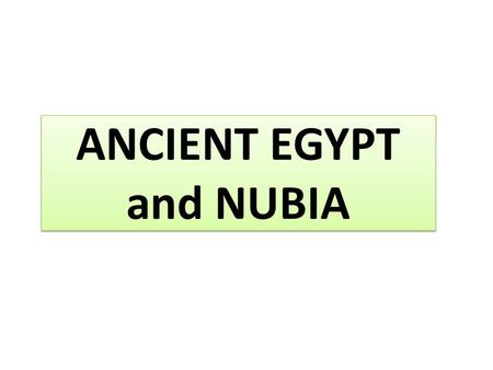 ANCIENT EGYPT and NUBIA. Ancient Nubia Kush, the Egyptian name for ancient Nubia, was the site of a highly advanced, ancient black African civilization.